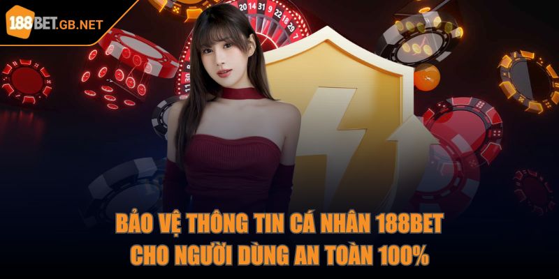 188bet GB NET 🎖️ Nhà Cái 188 bet - Link 188bet Đăng Nhập Mới Nhất 34 Bảo vệ thông tin cá nhân 188Bet cho người dùng an toàn 100%