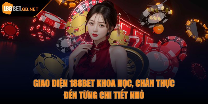 188bet GB NET 🎖️ Nhà Cái 188 bet - Link 188bet Đăng Nhập Mới Nhất 33 Giao diện 188Bet khoa học, chân thực đến từng chi tiết nhỏ