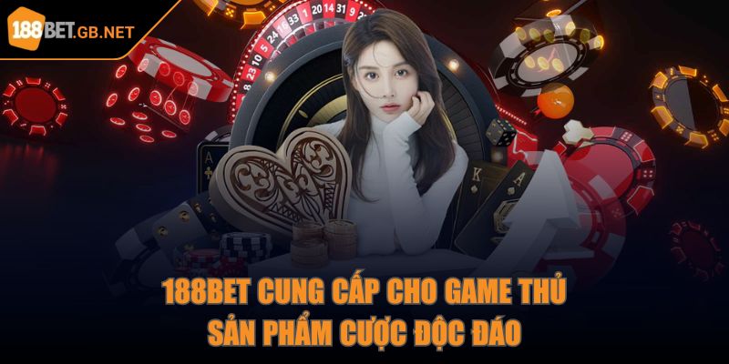 188bet GB NET 🎖️ Nhà Cái 188 bet - Link 188bet Đăng Nhập Mới Nhất 28 188Bet cung cấp cho game thủ sản phẩm cược độc đáo