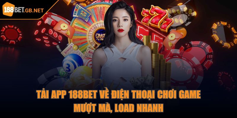 188bet GB NET 🎖️ Nhà Cái 188 bet - Link 188bet Đăng Nhập Mới Nhất 35 Tải app 188Bet về điện thoại chơi game mượt mà, load nhanh