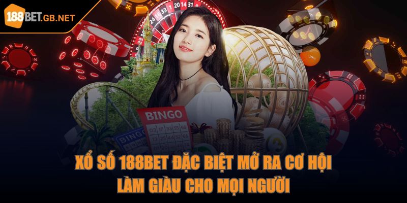 188bet GB NET 🎖️ Nhà Cái 188 bet - Link 188bet Đăng Nhập Mới Nhất 32 Xổ số 188Bet đặc biệt mở ra cơ hội làm giàu cho mọi người