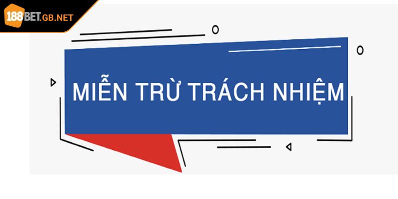 Miễn Trừ Trách Nhiệm 1 Khái quát thông tin miễn trừ trách nhiệm 188BET